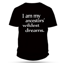 Load image into Gallery viewer, I Am My Ancestors' Wildest Dreams