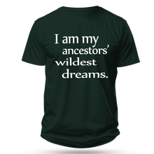 Load image into Gallery viewer, I Am My Ancestors' Wildest Dreams