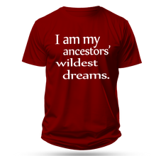Load image into Gallery viewer, I Am My Ancestors' Wildest Dreams