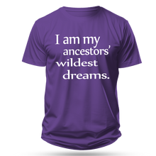 Load image into Gallery viewer, I Am My Ancestors' Wildest Dreams